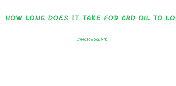 How Long Does It Take For Cbd Oil To Lower Blood Pressure