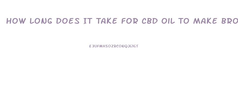 How Long Does It Take For Cbd Oil To Make Brown Fat
