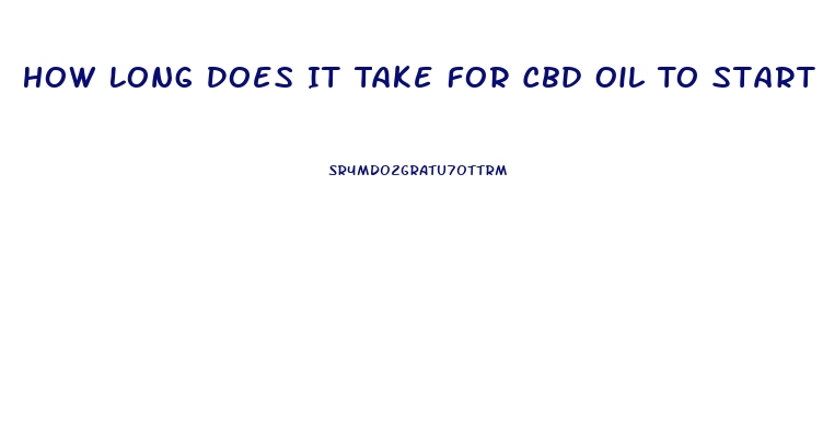 How Long Does It Take For Cbd Oil To Start Working