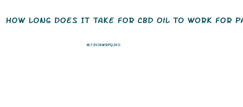 How Long Does It Take For Cbd Oil To Work For Pain