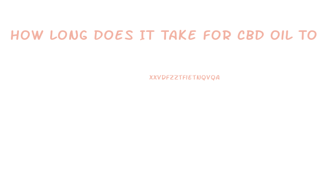 How Long Does It Take For Cbd Oil To Work For Pain Relief