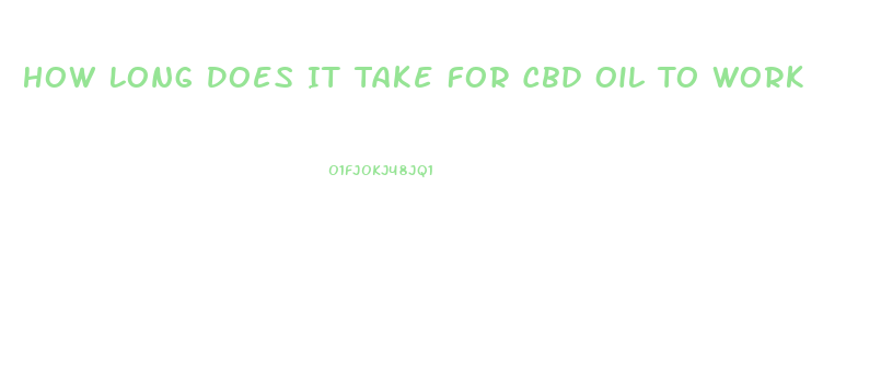 How Long Does It Take For Cbd Oil To Work