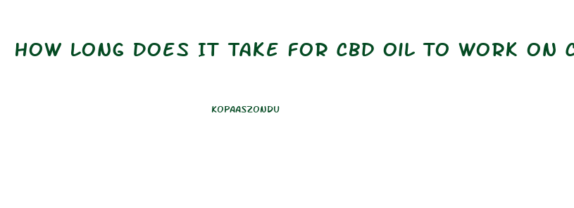 How Long Does It Take For Cbd Oil To Work On Cancer
