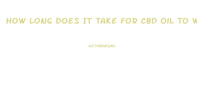 How Long Does It Take For Cbd Oil To Work Under The Tongue