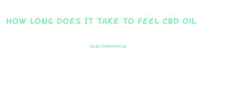 How Long Does It Take To Feel Cbd Oil