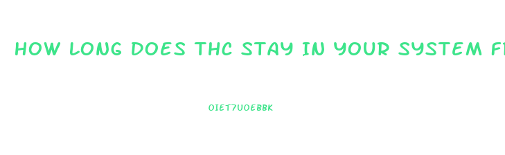 How Long Does Thc Stay In Your System From Cbd Oil