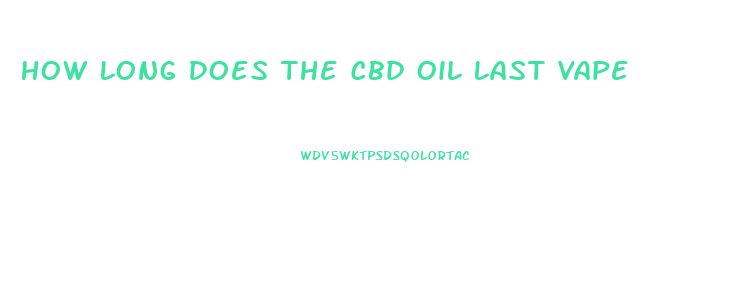 How Long Does The Cbd Oil Last Vape