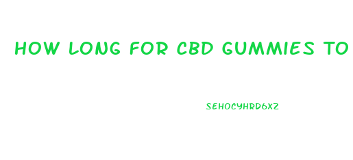 How Long For Cbd Gummies To Qork