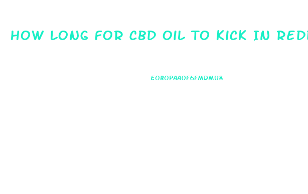 How Long For Cbd Oil To Kick In Reddit