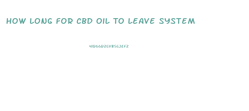 How Long For Cbd Oil To Leave System