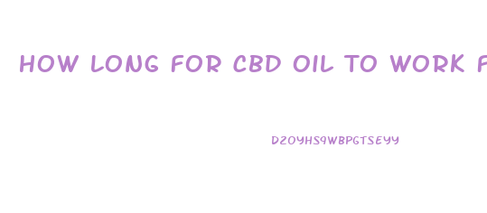 How Long For Cbd Oil To Work For Depression
