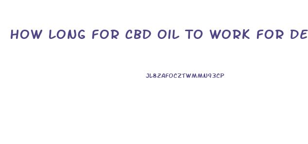 How Long For Cbd Oil To Work For Depression