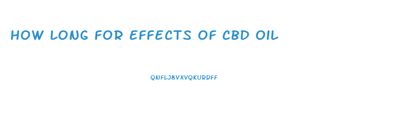 How Long For Effects Of Cbd Oil