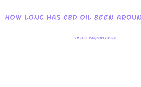 How Long Has Cbd Oil Been Around