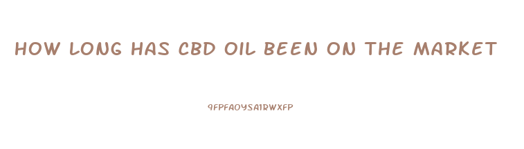 How Long Has Cbd Oil Been On The Market