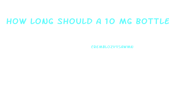 How Long Should A 10 Mg Bottle Of Cbd Oil Last