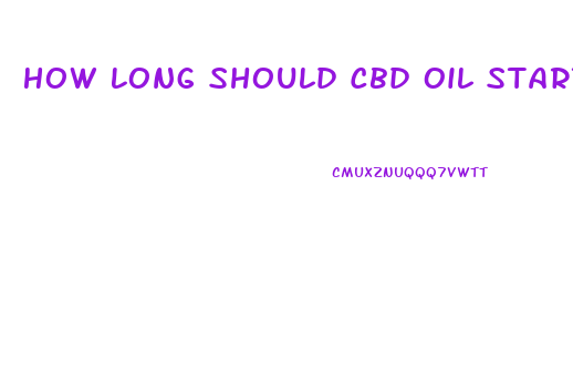 How Long Should Cbd Oil Start Working