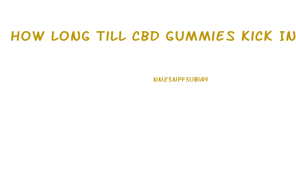 How Long Till Cbd Gummies Kick In