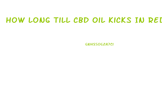 How Long Till Cbd Oil Kicks In Reddit