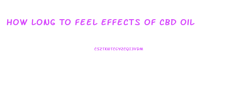 How Long To Feel Effects Of Cbd Oil