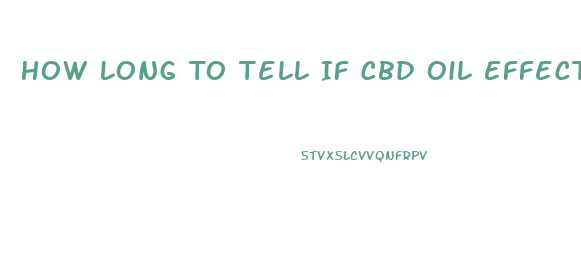 How Long To Tell If Cbd Oil Effective In Spine