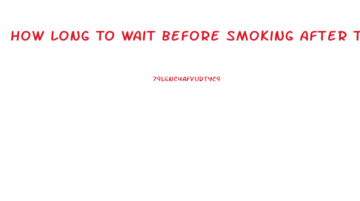 How Long To Wait Before Smoking After Taking Cbd Oil