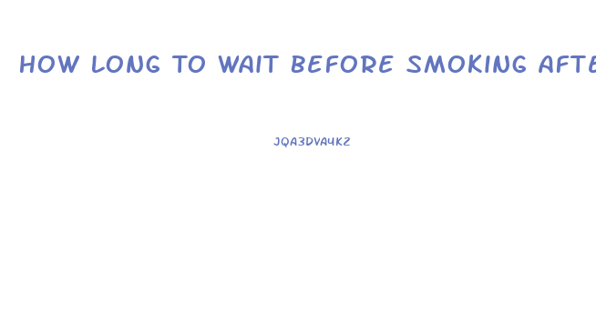 How Long To Wait Before Smoking After Taking Cbd Oil