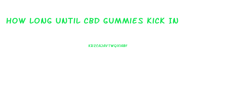 How Long Until Cbd Gummies Kick In