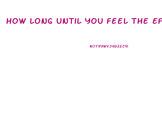 How Long Until You Feel The Effects Of Thc Cbd Oil