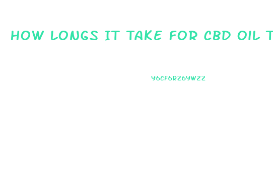 How Longs It Take For Cbd Oil To Get Out Of Your Bloodstream