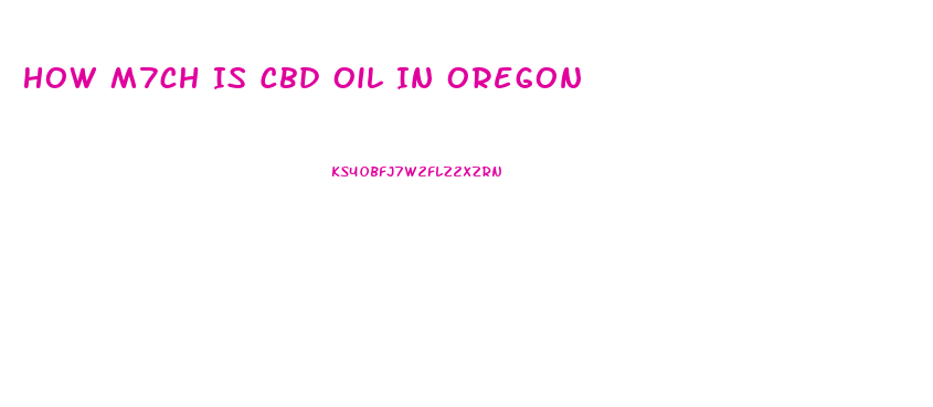 How M7ch Is Cbd Oil In Oregon