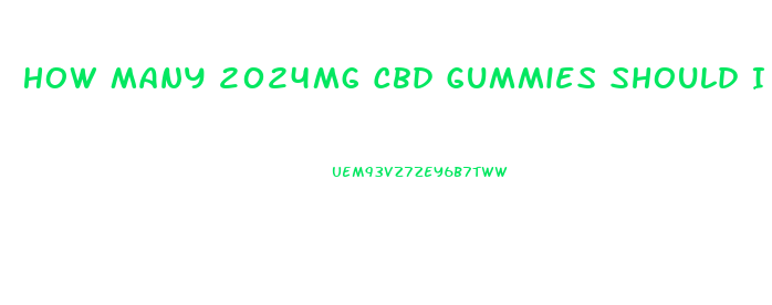 How Many 2024mg Cbd Gummies Should I Eat