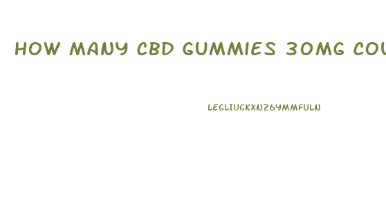 How Many Cbd Gummies 30mg Could I Take