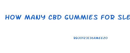 How Many Cbd Gummies For Sleep