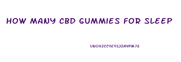 How Many Cbd Gummies For Sleep