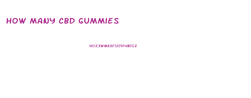 How Many Cbd Gummies