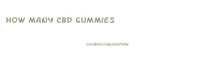 How Many Cbd Gummies