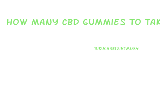 How Many Cbd Gummies To Take For Sleep