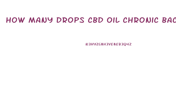 How Many Drops Cbd Oil Chronic Back Pain 1000mg