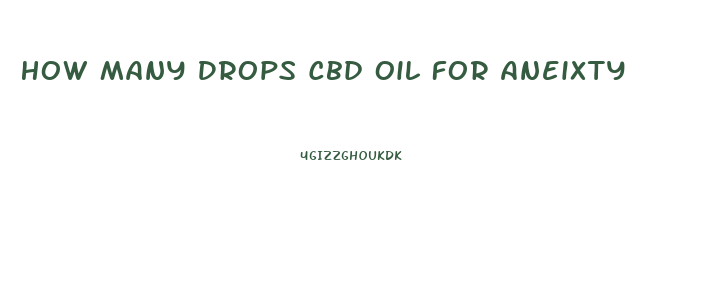 How Many Drops Cbd Oil For Aneixty