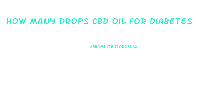 How Many Drops Cbd Oil For Diabetes
