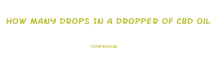 How Many Drops In A Dropper Of Cbd Oil