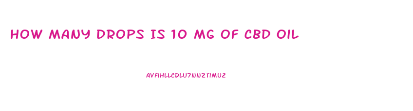 How Many Drops Is 10 Mg Of Cbd Oil