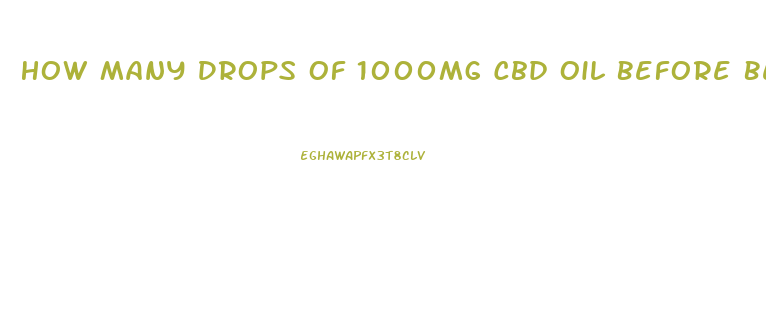 How Many Drops Of 1000mg Cbd Oil Before Bed