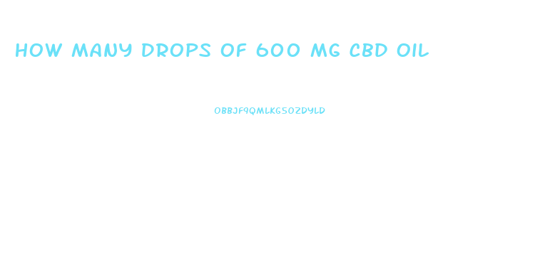 How Many Drops Of 600 Mg Cbd Oil