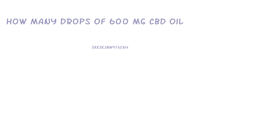 How Many Drops Of 600 Mg Cbd Oil