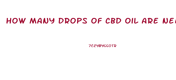 How Many Drops Of Cbd Oil Are Needed Sublingual