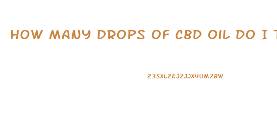 How Many Drops Of Cbd Oil Do I Take From 500mg