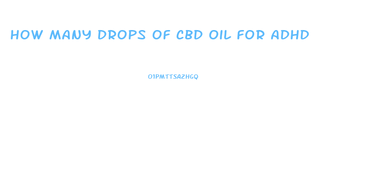 How Many Drops Of Cbd Oil For Adhd