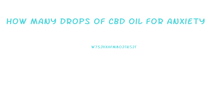 How Many Drops Of Cbd Oil For Anxiety